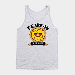 Deadpan - Really Serious Pizza Tank Top